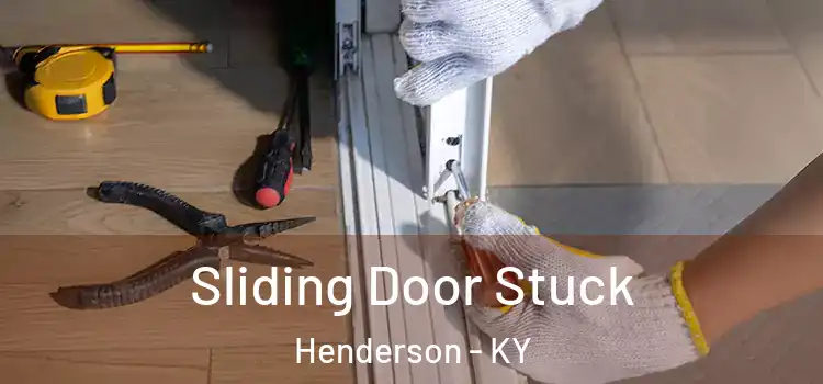  Sliding Door Stuck Henderson - KY
